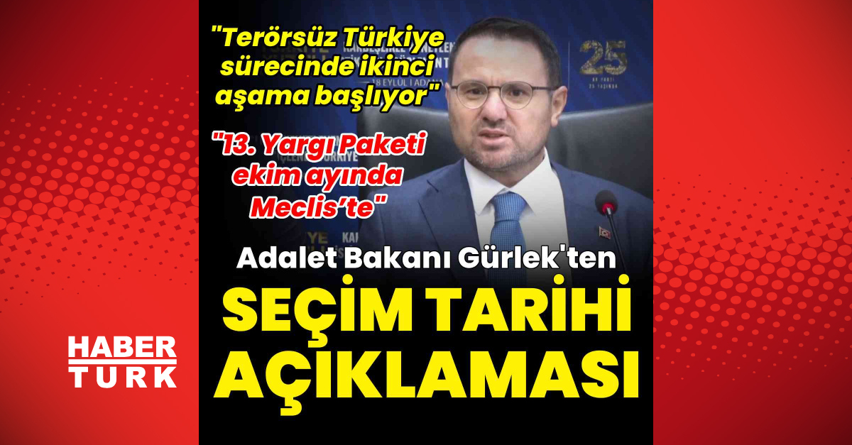Son Gelişme: Adalet Bakanı Akın Gürlek'ten seçim tarihi açıklaması - Son Dakika Bilgileri