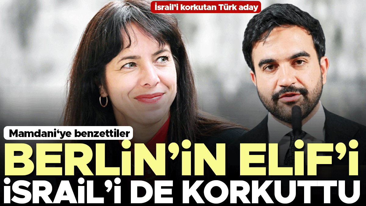 Kritik Açıklama: İsrail’i korkutan Türk aday... Berlin ‘Elif’ diyecek mi