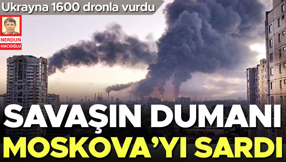 Ayrıntılar Netleşti: Savaşın dumanı Moskova’yı sardı... Ukrayna 1600 dronla vurdu: Gelişmeler Takip Ediliyor