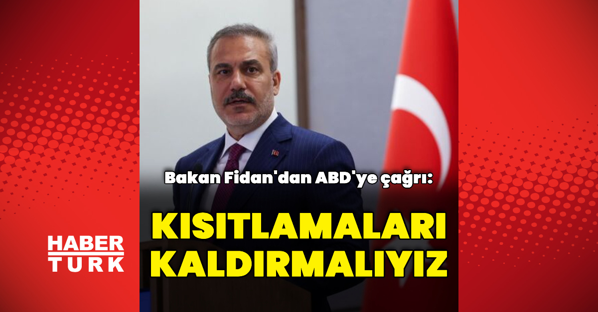 Kritik Açıklama: Bakan Fidan'dan ABD'ye: Kısıtlamaları kaldırmalıyız - Son Dakika Bilgileri