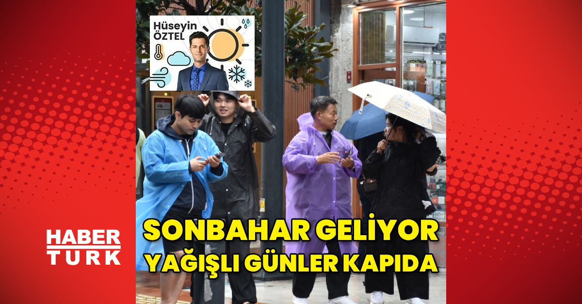 Sonbahar geliyor: Yağışlı günler kapıda