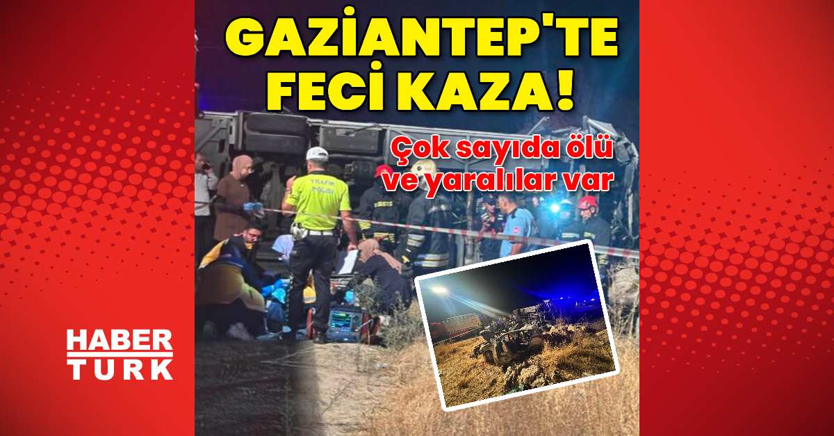 Son Gelişme: Gaziantep'te feci kaza: 7 ölü, 13 yaralı ve Merak Edilenler