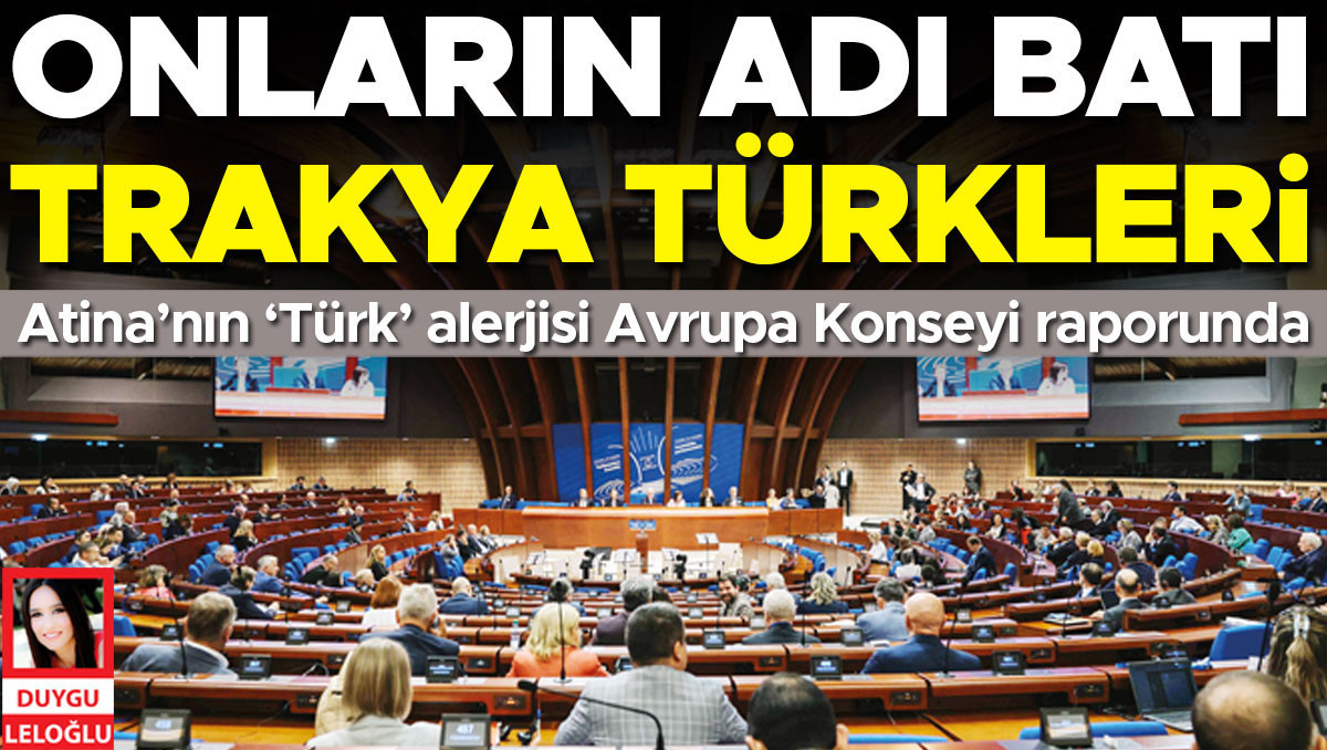 Sıcak Gündem: Onların adı Batı Trakya Türkleri... Atina’nın ‘Türk’ alerjisi Avrupa Konseyi raporunda: Gelişmel