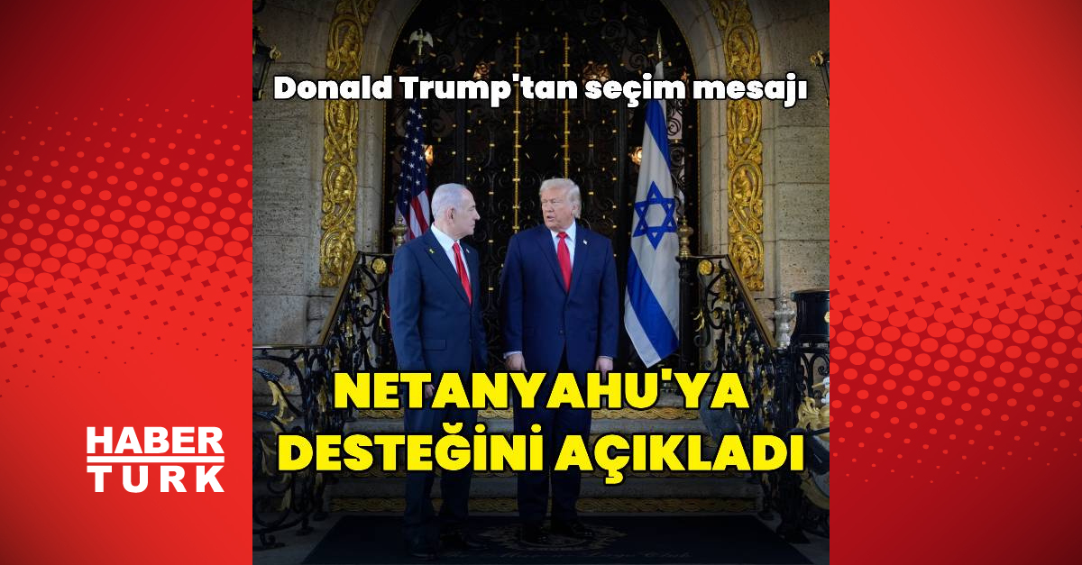 Trump, Netanyahu'ya desteğini tüm detaylarıyla paylaştı