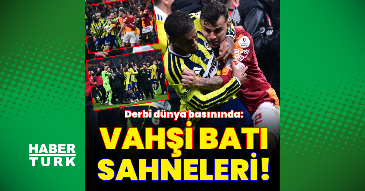 Kritik Açıklama: Galatasaray - Fenerbahçe derbisi dünya basınında!