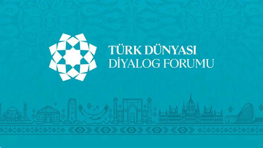 Gündemden Son Bilgiler: 'Türk Dünyası Diyalog Forumu' düzenlenecek | İşte Tüm Ayrıntılar