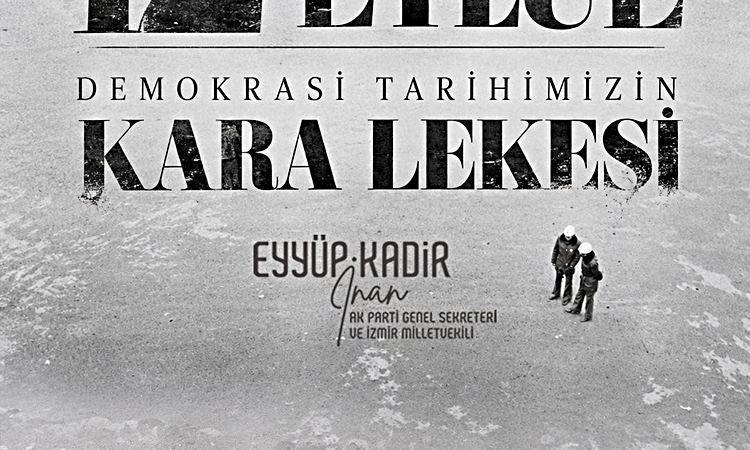 Ayrıntılar Netleşti: AK Parti Genel Sekreteri İnan: "12 Eylül 1980 darbesinin 46’ncı yılında, ülkemizi baskı k