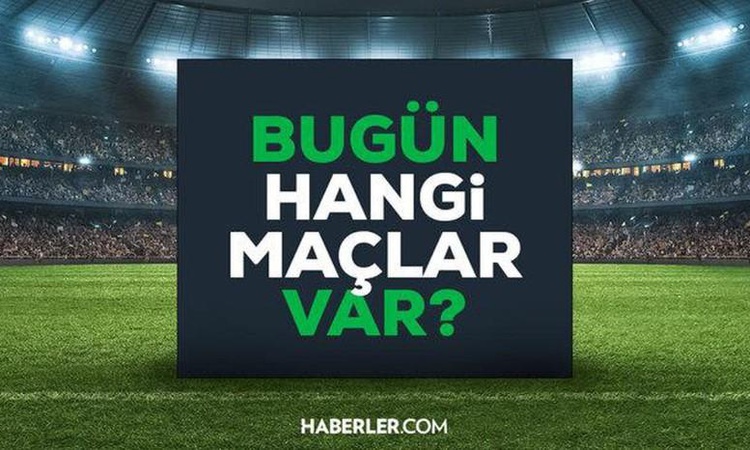 Ayrıntılar Netleşti: Bu akşam kimin maçı var, maçlar hangi kanalda, bu akşam hangi maçlar var, bu akşam maç yo