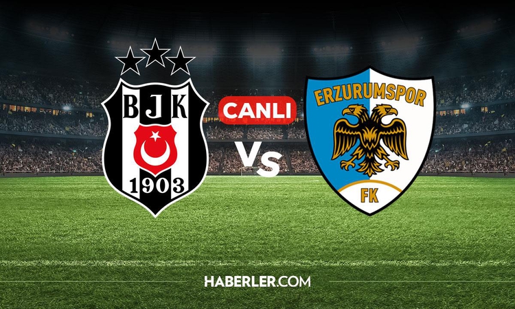 Ayrıntılar Netleşti: Beşiktaş Erzurumspor CANLI izle! Beşiktaş Erzurumspor maçı hangi kanalda, nereden izlenir