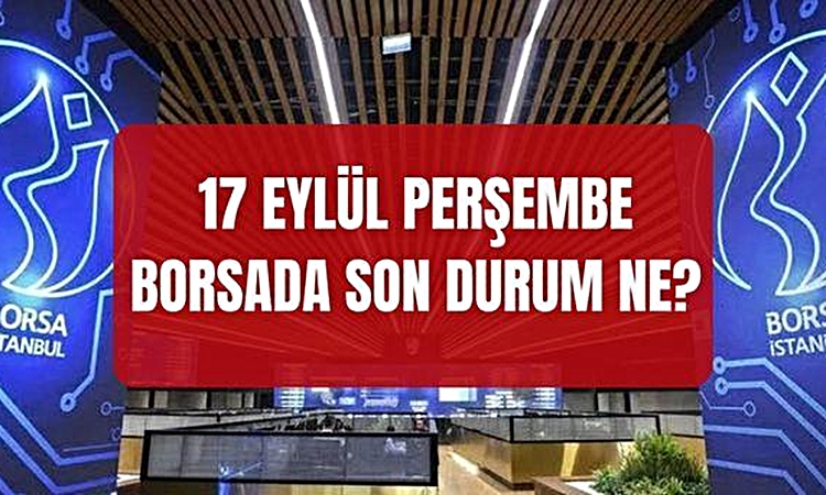 Ayrıntılar Netleşti: Borsa İstanbul SON DAKİKA! 17 Eylül Borsa neden düşüyor, düşüş devam edecek mi? Borsada n