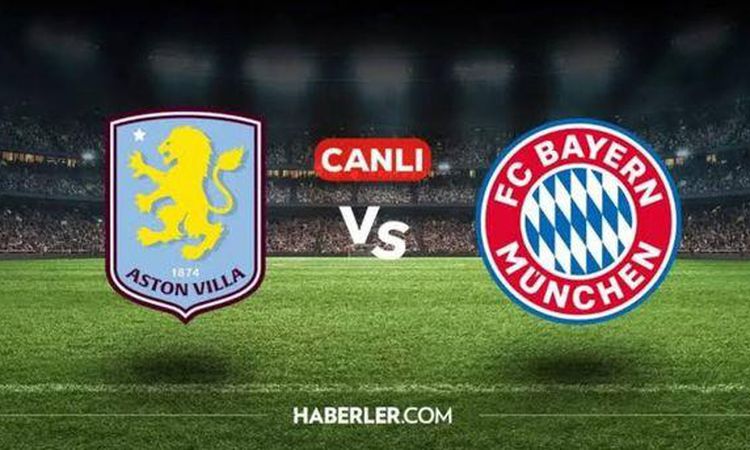 Son Gelişme: Bayern Münih Aston Villa maçı hangi kanalda? Bayern Münih Aston Villa hazırlık maçını hangi kanal