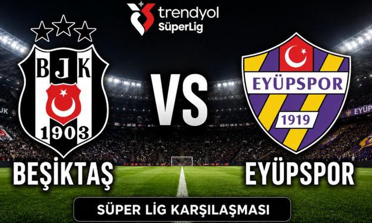 Kritik Açıklama: Beşiktaş Eyüpspor maçı hangi kanalda, Beşiktaş Eyüpspor maçı hangi tarihte hangi saatte oynan
