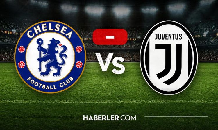 Ayrıntılar Netleşti: Chelsea Juventus maçı hangi kanalda, Chelsea Juventus hangi tarihte, hangi saatte? - Habe