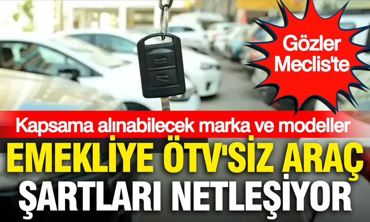Kritik Açıklama: Emeklilere ÖTV Muafiyeti İçin Mevcut Şartlar ve Yeni Teklif - Son Dakika Haberleri ve Merak E