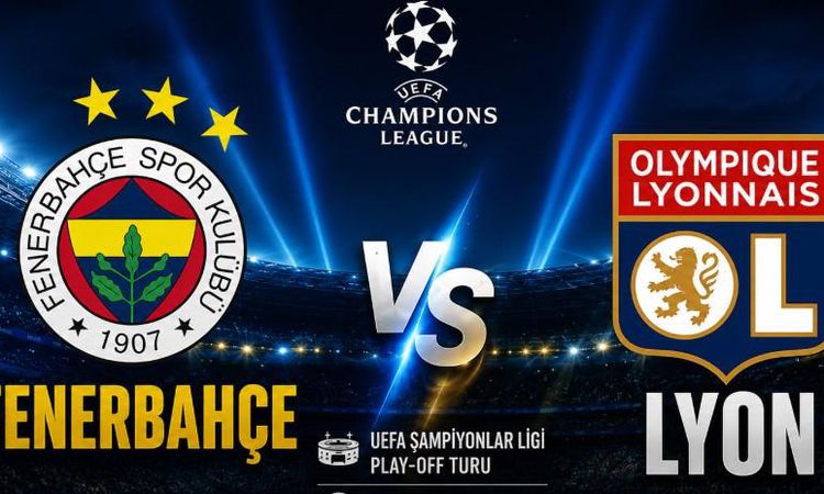Gündemden Son Bilgiler: Fenerbahçe Lyon maçı hangi tarihte oynanacak, Şampiyonlar Ligi play-of Fenerbahçe Lyon