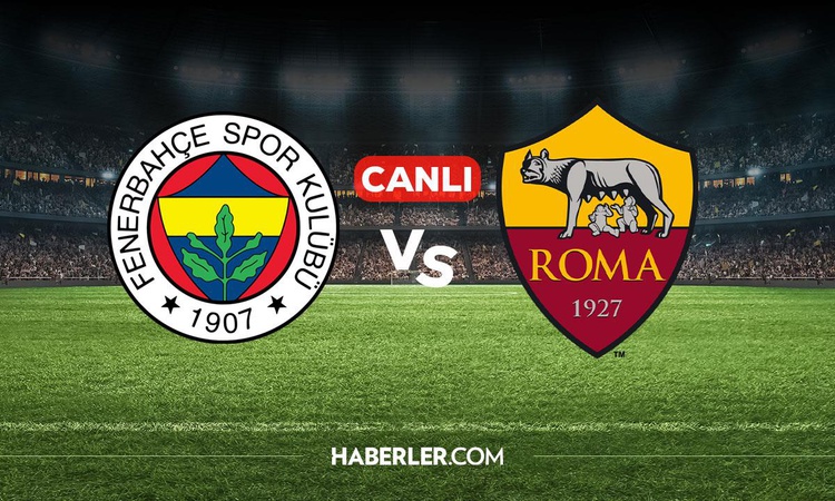 Fenerbahçe Roma CANLI izle! Fenerbahçe Roma maçı hangi kanalda, nereden izlenir?