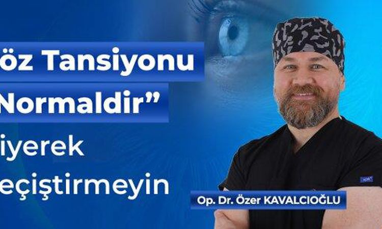 Son Gelişme: Göz Tansiyonunu “Normaldir” Diyerek Geçiştirmeyin - Haberleri: Gelişmeler Takip Ediliyor