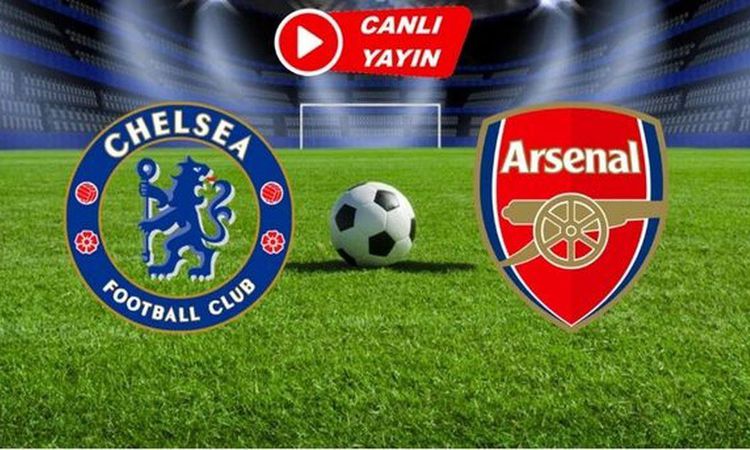 Gündemden Son Bilgiler: Arsenal Chelsea CANLI İZLE! Chelsea Arsenal maçı hangi kanalda, nereden izlenir? | İşt