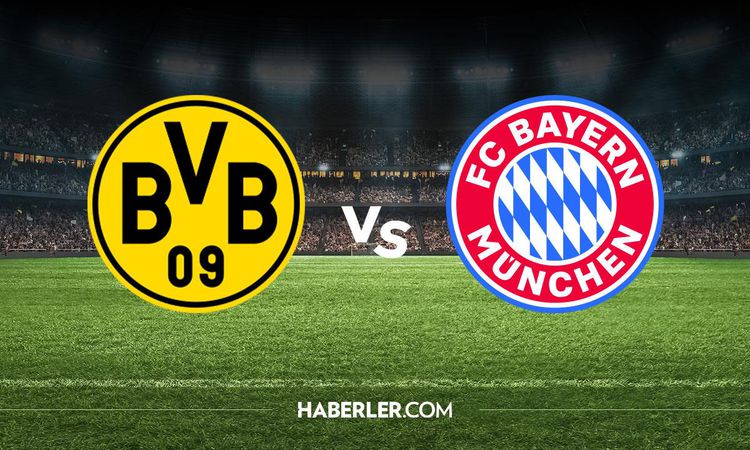 Gündemden Son Bilgiler: Borussia Dortmund Bayern Münih hangi kanalda? Borussia Dortmund Bayern Münih maçını ha
