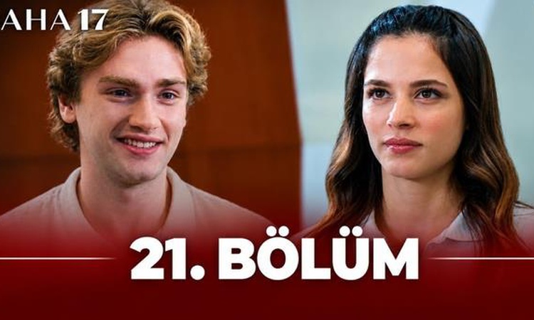 Gündemden Son Bilgiler: Daha 17 21. bölüm izle: Daha 17 21. bölüm full, Hd nereden izlenir? Son bölümde neler