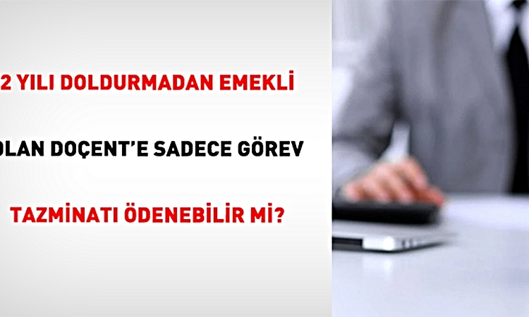 Gündemden Son Bilgiler: Doçentin EYT ve Tazminat Sorusu: Görev Tazminatı Hakkı Doğar mı? - Son Dakika Bilgiler