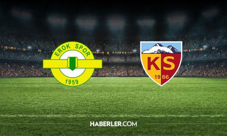 Gündemden Son Bilgiler: Esenler Erokspor Kayserispor CANLI İZLE! Kayserispor Esenler Erokspor maçı hangi kanal
