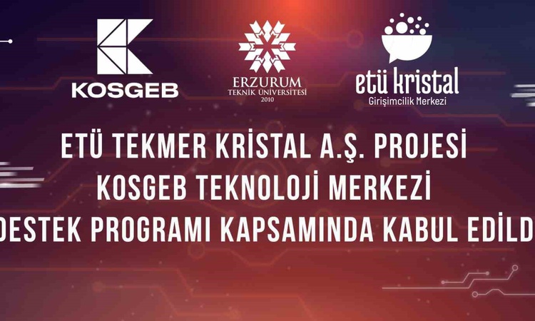 Gündemden Son Bilgiler: ETÜ'nün TEKMER Kristal projesi KOSGEB kuruluş desteği almaya hak kazandı