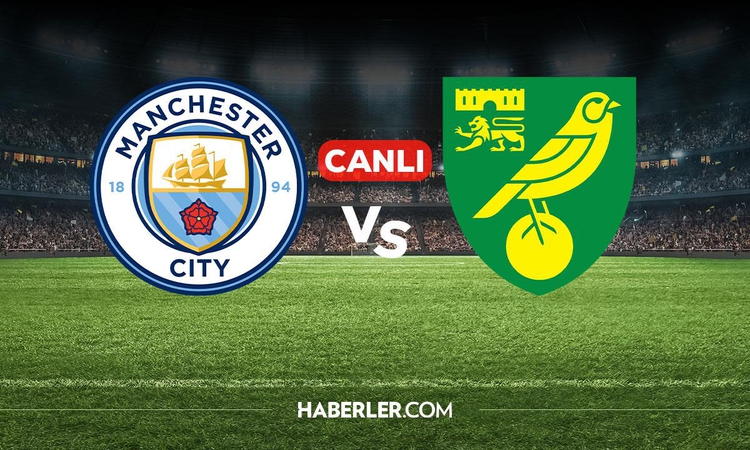 Gündemden Son Bilgiler: Manchester City Norwich City CANLI nereden izlenir? Manchester City Norwich City maçı