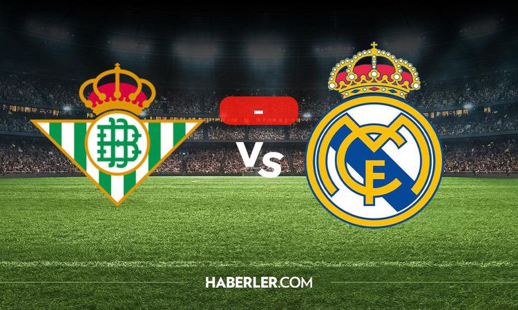 Gündemden Son Bilgiler: Real Betis Real Madrid maçı kaç kaç? MAÇ SONUCU! Real Betis Real Madrid golleri kim at
