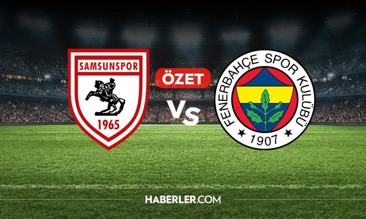 Gündemden Son Bilgiler: Samsunspor Fenerbahçe maç özeti ve golleri! (ÖZET) Samsunspor Fenerbahçe kaç kaç bitti