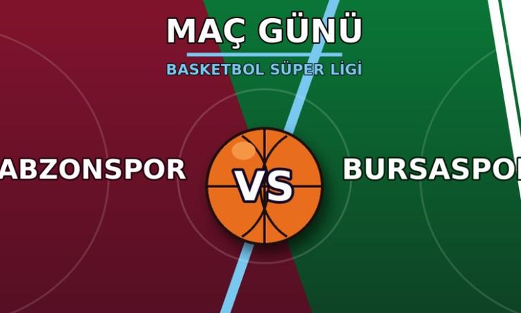 Gündemden Son Bilgiler: Trabzonspor Bursaspor maçı hangi kanalda, Trabzonspor Bursaspor basket maçı nereden CA