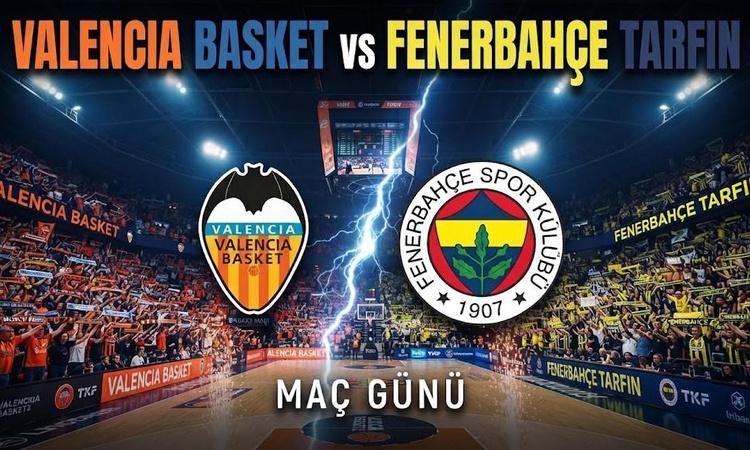 Gündemden Son Bilgiler: Valencia Basket Fenerbahçe Tarfin maçı hangi kanalda, Valencia Basket Fenerbahçe Tarfi