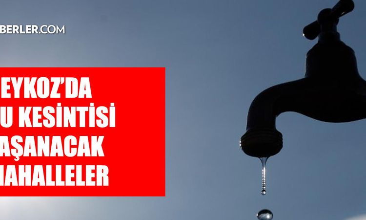 Istanbul BEYKOZ water outage! 16-17 July When will the İSKİ Beykoz water outage end and when will the water be restored? - Breaking News