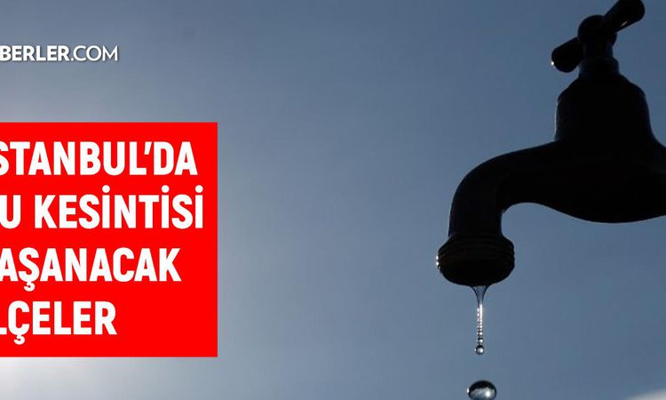 Sıcak Gündem: İstanbul İSKİ su kesintisi! 18-19 Ağustos İstanbul'da su kesintisi hangi tarihte bitecek, sular