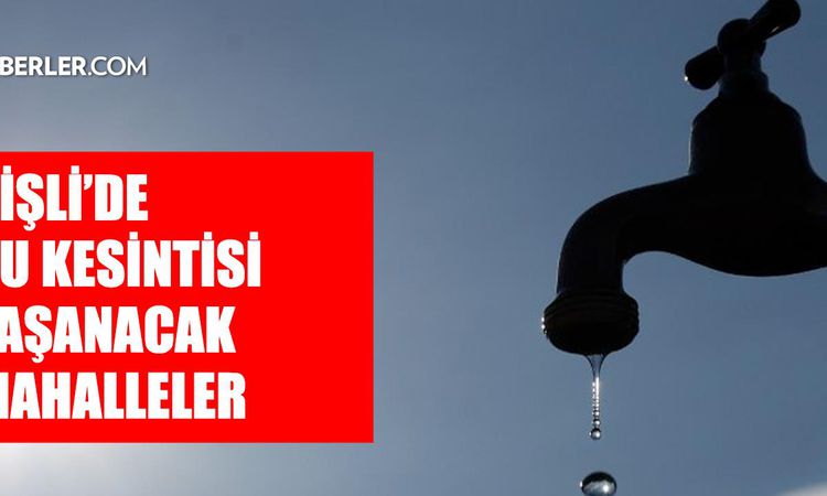 Ayrıntılar Netleşti: İstanbul ŞİŞLİ su kesintisi! 18-19 Ağustos İSKİ Şişli su kesintisi hangi tarihte bitecek,