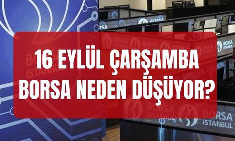 Kritik Açıklama: Borsa İstanbul SON DAKİKA! 16 Eylül borsa neden düşüyor? Borsa İstanbul BIST 100 endeksi nede