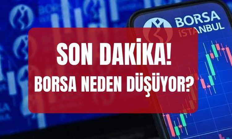 Kritik Açıklama: Borsa neden düşüyor? SON DAKİKA! Borsa İstanbul BIST 100 endeksi neden düşüyor, düşüş devam e