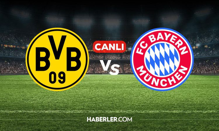 Kritik Açıklama: Borussia Dortmund Bayern Münih CANLI izle! Borussia Dortmund Bayern Münih maçı hangi kanalda,