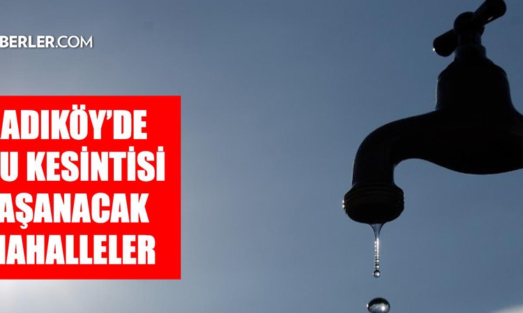 Kritik Açıklama: İstanbul KADIKÖY su kesintisi! 19-20 Eylül İSKİ Kadıköy su kesintisi ne zaman bitecek, sular