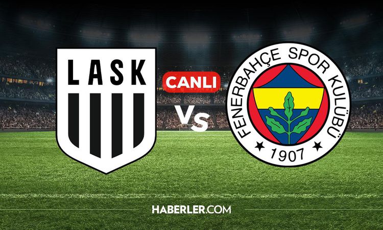 WATCH LASK Fenerbahçe match LIVE! On which channel and where can I watch the LASK Fenerbahçe match? - Breaking News