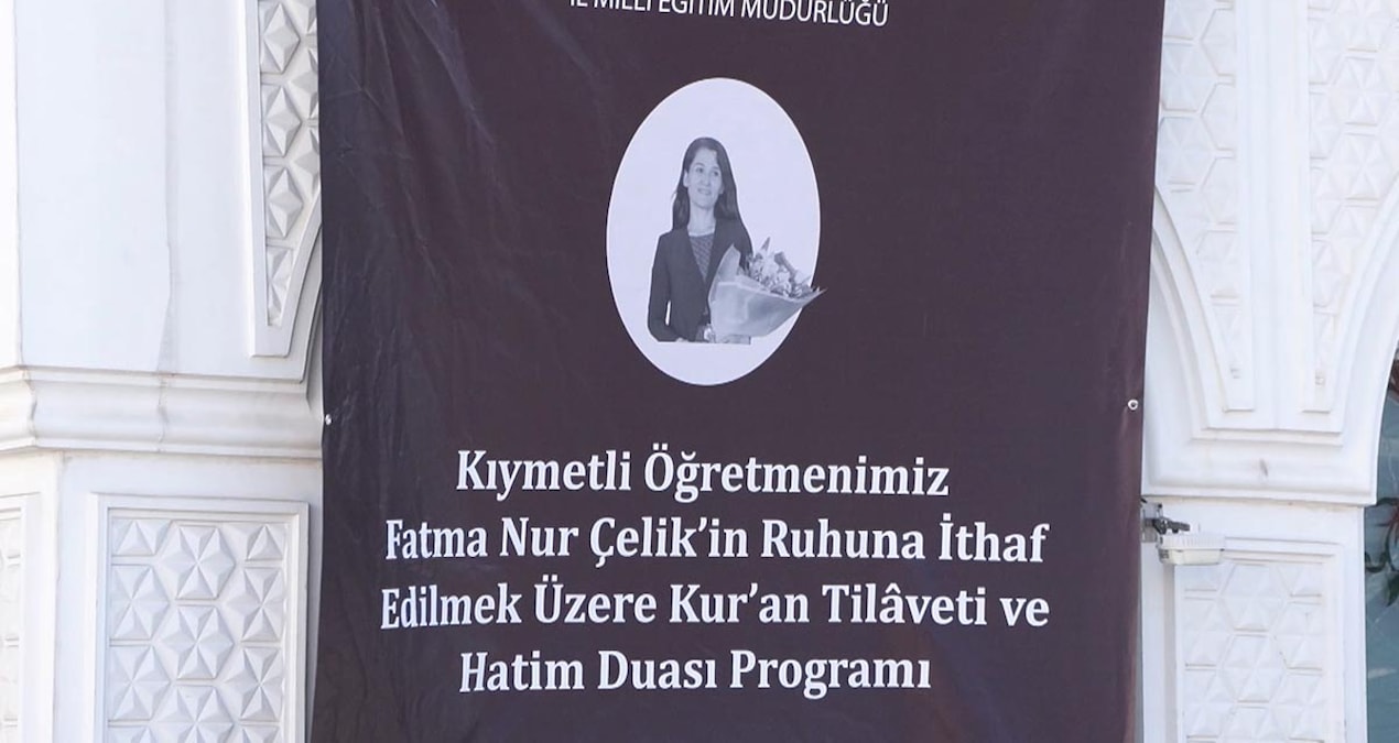 Kritik Açıklama: Öğretmen Fatma Nur Çelik için hatim ve anma programı düzenlendi - Haberleri | İşte Tüm Ayrınt