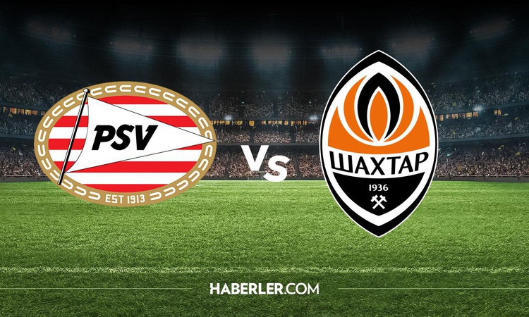 PSV Shakhtar Donetsk maçı hangi kanalda? PSV Shakhtar Donetsk maçını hangi kanal veriyor, nerede izlenir? ve M
