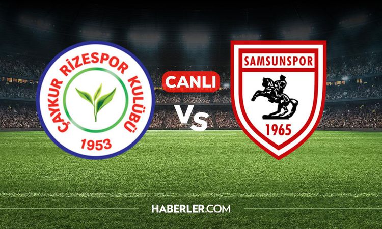 Rizespor Samsunspor CANLI nereden izlenir? Rizespor Samsunspor maçı hangi kanalda, nereden izlenir?: Gelişmele