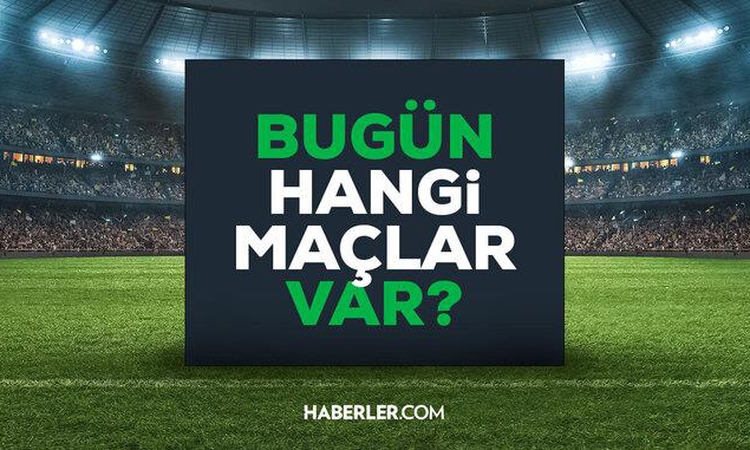 Sıcak Gündem: Bugün maç var mı? 14 Eylül Pazartesi bugün kimin maçı var, hangi kanalda, saat kaçta? - Son Daki