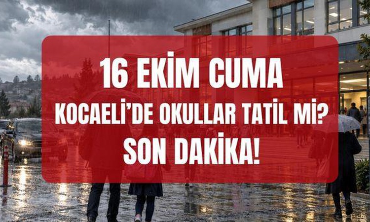 Sıcak Gündem: Kocaeli'de okullar tatil mi? SON DAKİKA! 16 Ekim yarın Kocaeli'de okullar tatil mi? (Kocaeli Val