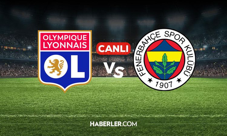 Sıcak Gündem: Lyon Fenerbahçe CANLI izle! Lyon Fenerbahçe maçı hangi kanalda, nereden izlenir? ve Merak Edilen