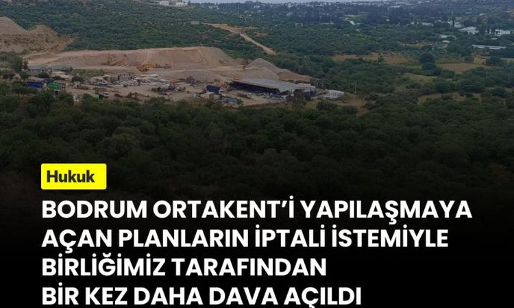 Sıcak Gündem: TMMOB, Bodrum Ortakent'teki imar planları için yürütmeyi durdurma davası açtı: Gelişmeler Takip