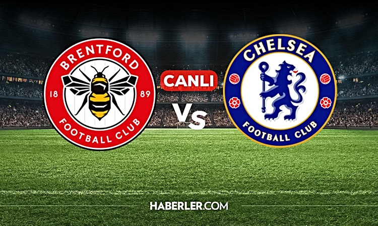 Son Gelişme: Brentford Chelsea CANLI nereden izlenir? Brentford Chelsea maçı hangi kanalda, nereden izlenir?: