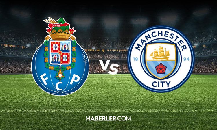 Son Gelişme: Porto Manchester City hangi kanalda? Porto Manchester City maçını hangi kanal veriyor, nerede izl