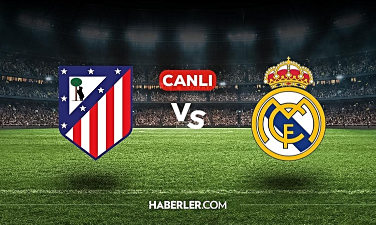 Son Gelişme: Real Madrid Atletico Madrid CANLI İZLE! Real Madrid Atletico Madrid hangi kanalda, nereden izleni